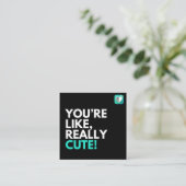 Du bist wirklich Niedlich Quadratische Visitenkarte (Stehend Vorderseite)