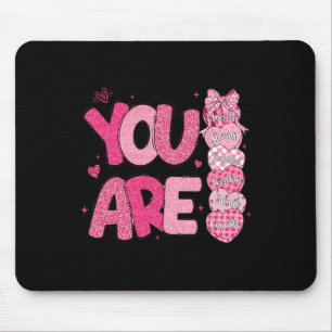 Du bist würdig schön geliebt genug Valentinstag Mousepad