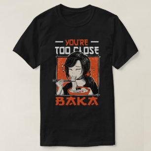 Du bist zu Nah Baka - Japanisches Mädchen Eating R T-Shirt