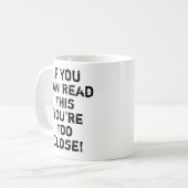 Du bist zu Nahes Zitat Kaffeetasse (Vorderseite Links)