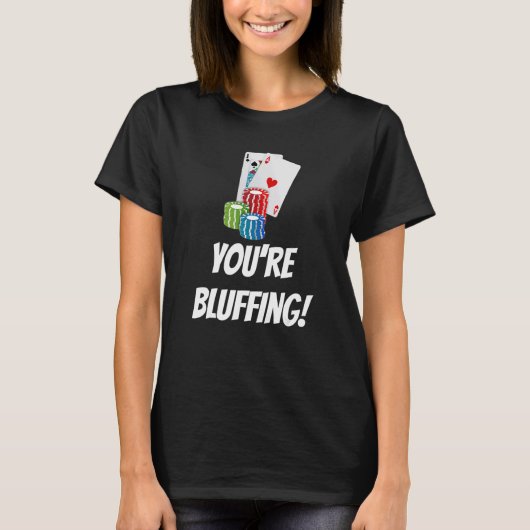 Du bluffst Spielkarten Chips T-Shirt (Vorderseite)