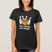 Du bowl My Mind Funny Bowling Pun Dark BG T-Shirt (Vorderseite)