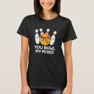 Du bowl My Mind Funny Bowling Pun Dark BG T-Shirt