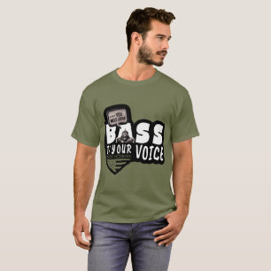 Du brauchst etwas BASE IN DEINER STIMME T-Shirt