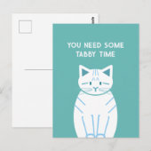Du brauchst etwas Tabby-Zeit Postkarte (Vorne/Hinten)