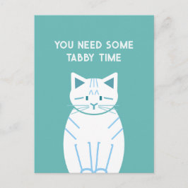 Du brauchst etwas Tabby-Zeit Postkarte