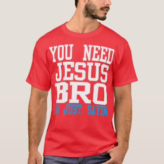 Du brauchst Jesus bro T-Shirt