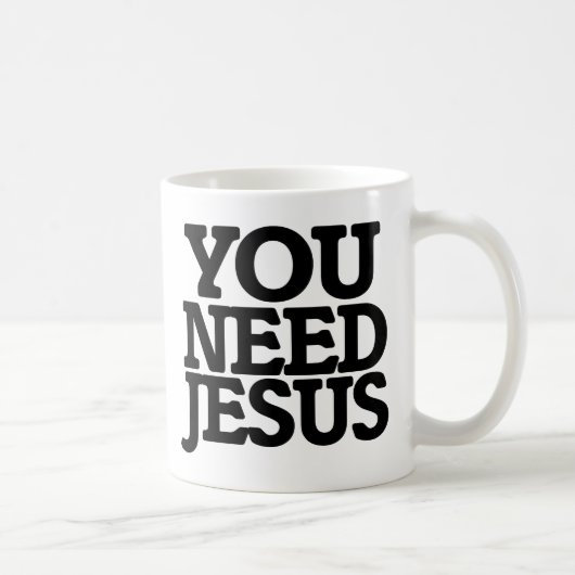 Du brauchst Jesus Kaffeetasse (Rechts)