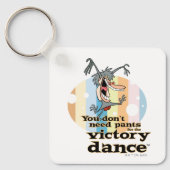 Du brauchst keine Pants für den Siegeszug™ Schlüsselanhänger (Vorderseite)