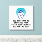 Du brauchst nicht alle Zähne zu brennen Leinwanddruck (Insitu (Holzboden))