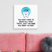 Du brauchst nicht alle Zähne zu brennen Leinwanddruck (Insitu (Wohnzimmer))