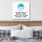 Du brauchst nicht alle Zähne zu brennen Leinwanddruck (Insitu (Schlafzimmer))