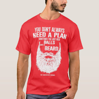 Du brauchst nicht immer einen Plan, manchmal brauc T-Shirt