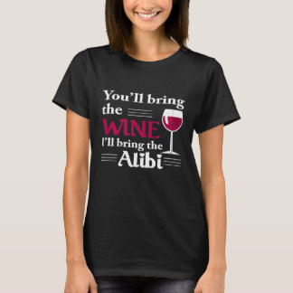 Du bringst den Wein, ich bringe das Alibi Lustige T-Shirt