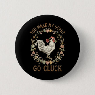 Du bringst mein Herz zum Gackern Lustiges Huhn Val Button