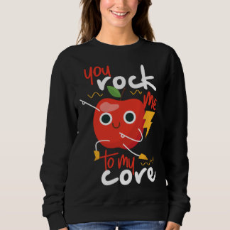 Du bringst mich bis ins Innerste zum Rocken Süßer  Sweatshirt