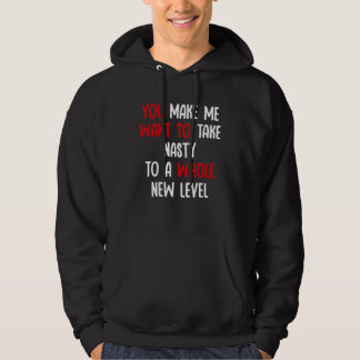Du bringst mich dazu, Gemeinheit auf ein völlig ne Hoodie