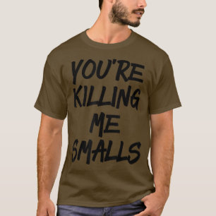 Du bringst mich um, Smalls Lustiger Baseball T-Shirt