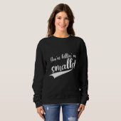 Du bringst mich um, Smalls Sweatshirt (Vorne ganz)