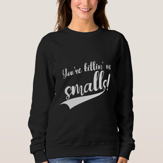 Du bringst mich um, Smalls Sweatshirt (Vorderseite)