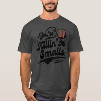 Du Bringst Mich Um Smalls T-Shirt