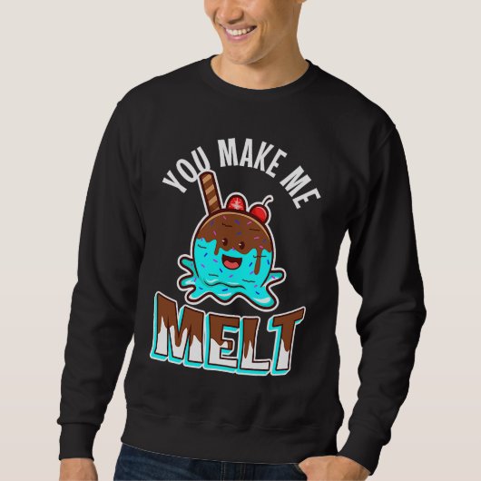 Du bringst mich zum Schmelzen Sweatshirt (Vorderseite)