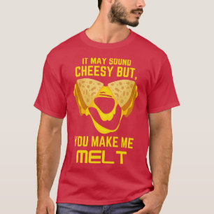 Du bringst mich zum Schmelzen T-Shirt