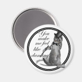 Du bringst mir das Gefühl zu tanzen! Stechend Tanz Magnet (Vorderseite/Rückseite)