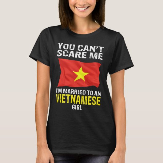 Du Cant Scare Me Ich bin einem vietnamesischen Gir T-Shirt (Vorderseite)