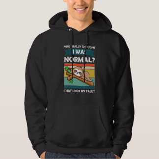Du dachtest wirklich, ich wäre normal Slothes Tier Hoodie