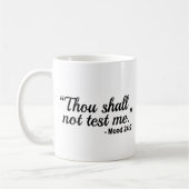 Du darfst mich nicht 24:7 Meme Tasse testen (Links)