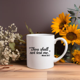 Du darfst mich nicht 24:7 Meme Tasse testen