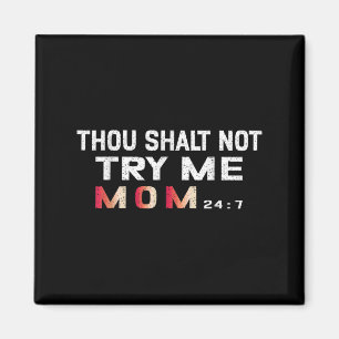 Du darfst mich nicht versuchen, lustige Mama, 24_7 Magnet