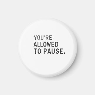 "Du darfst pausieren." Magnet
