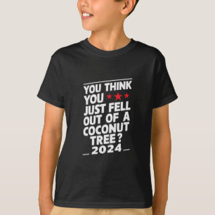 Du denkst, du bist einfach aus einem Kokosnussbaum T-Shirt