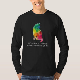 Du denkst, du hast wahre Angst gespürt Katzenbiss T-Shirt