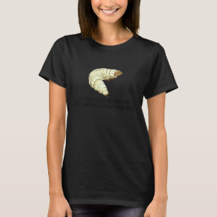 Du denkst, du hast wahre Angst gespürt  Raupen-Sch T-Shirt