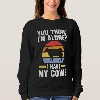 Du denkst ich bin allein Ich habe meine Kühe Kuh K Sweatshirt