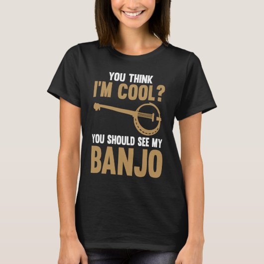 Du denkst, ich bin cool, du solltest mein Banjo Ba T-Shirt (Vorderseite)