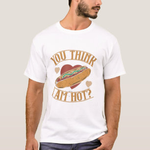 Du denkst, ich bin Hot Hotdog T-Shirt