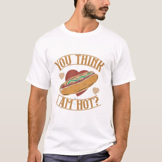 Du denkst, ich bin Hot Hotdog T-Shirt (Vorderseite)