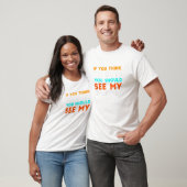 Du denkst, ich bin süß, das solltest du T-Shirt (Unisex)
