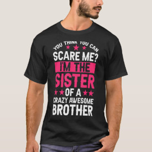 Du denkst, ich könnte Schwester Bruder Schwester s T-Shirt