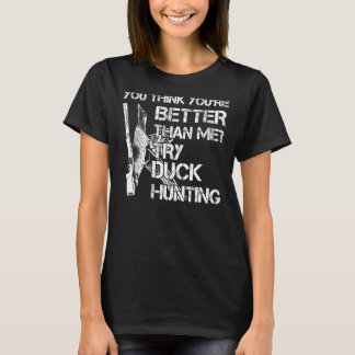 Du denkst, versuch Enten. T-Shirt