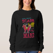 Du Donu2019t Pflege Me I ride a Mare Sweatshirt (Vorderseite)