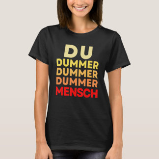 Du dummer Mensch, Sarkasmus-Redewendungen beleidig T-Shirt