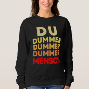 Du dummer Mensch Sarkasmus Sprüche Beleidigung Sweatshirt
