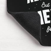 Du erinnerst dich vielleicht nicht, aber ich werde mousepad (Ecke)