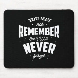 Du erinnerst dich vielleicht nicht, aber ich werde mousepad