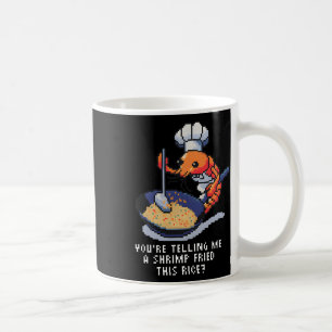 Du erzählst mir, dass eine Garnele diesen Reis geb Kaffeetasse